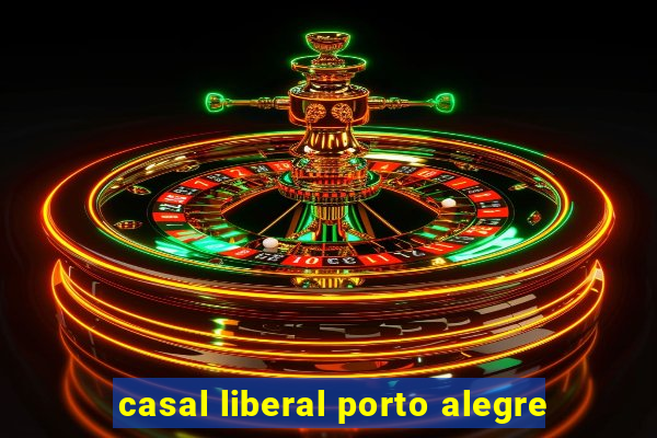 casal liberal porto alegre